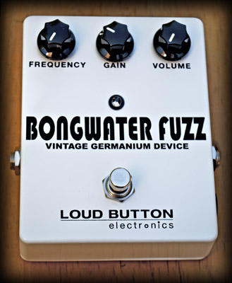 Loud Button The Bongwater Fuzz